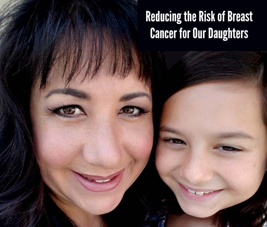 Reducing the Risk of Breast Cancer for our Daughters