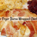 Air Fryer Bacon Wrapped Chicken