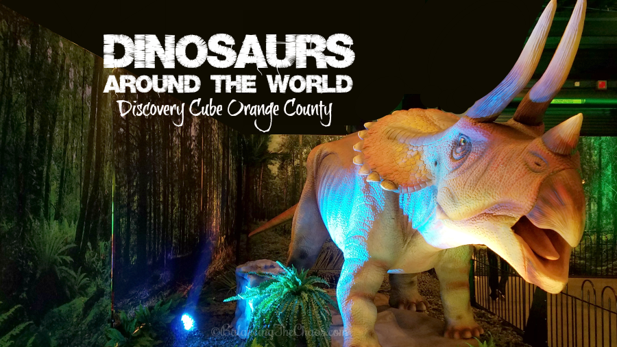 Dinosaurs Around The World Discovery Cube Orange County